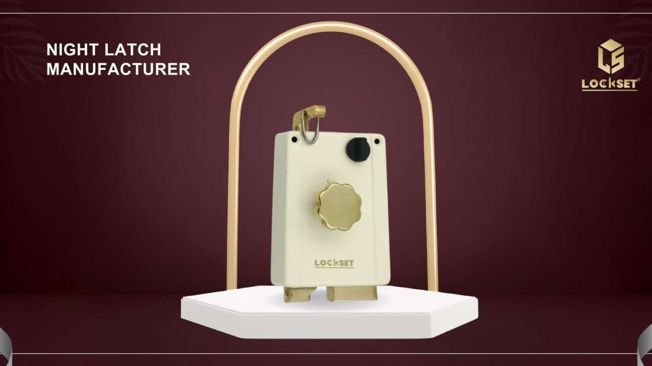 Lockset - Choosing the Right Night Latch Manufacturer for Your Needs