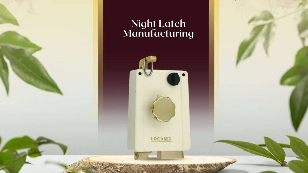 Lockset - Top Features to Look for in Night Latch Manufacturing