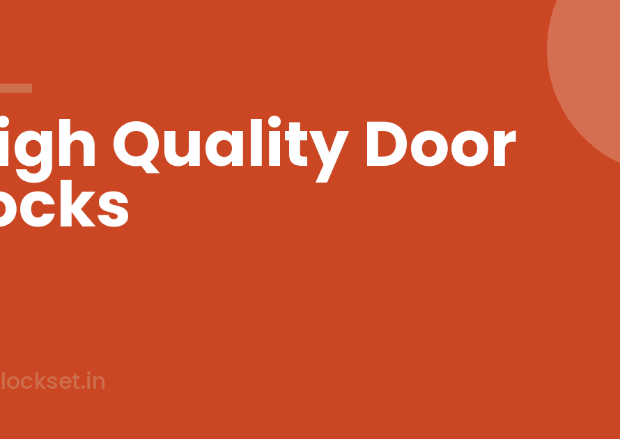 Five Signs of High Quality Door Locks You Can Check in the Shop - Lockset