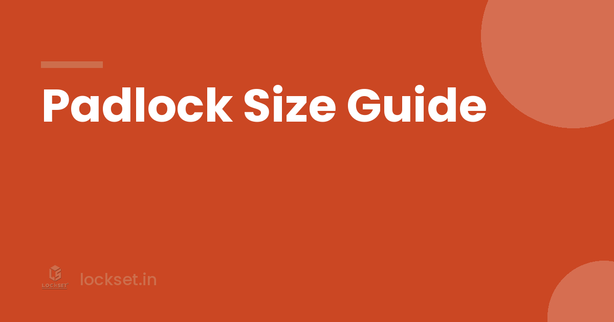 Padlock Sizes Explained, From 40 mm to 75 mm - Lockset