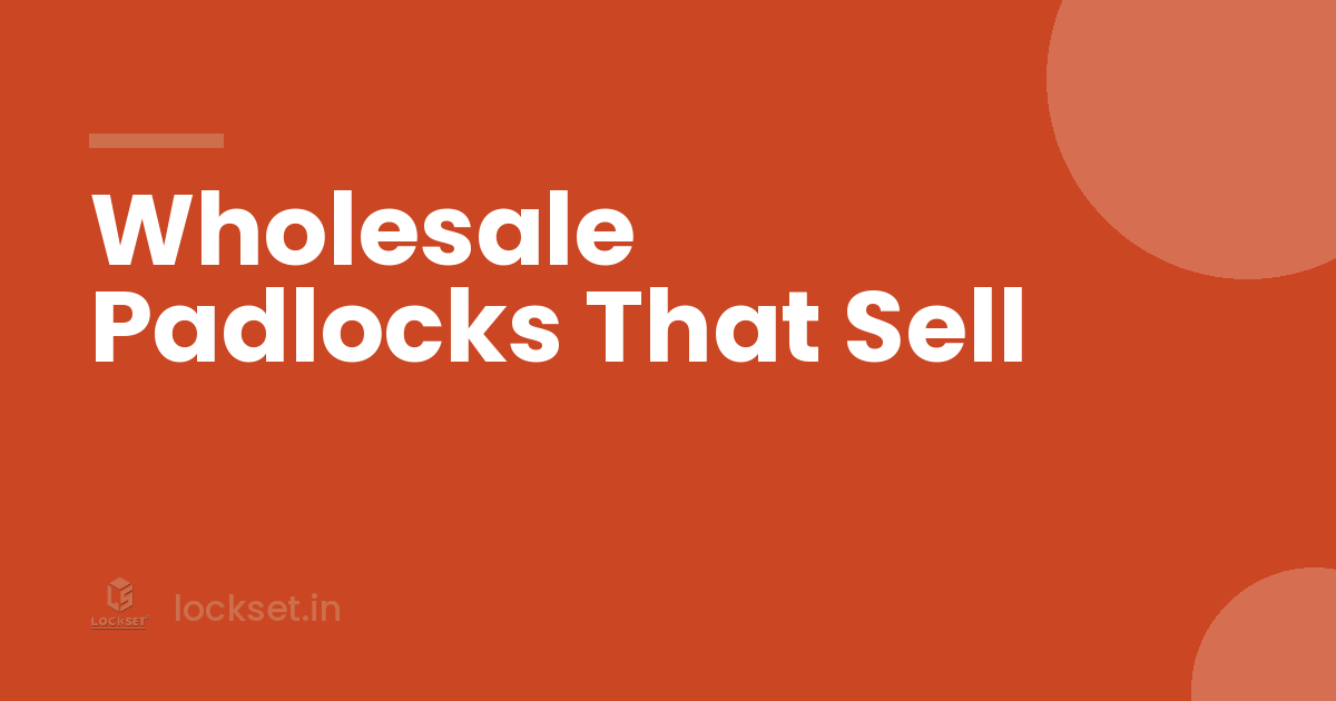 wholesale padlocks by Lockset